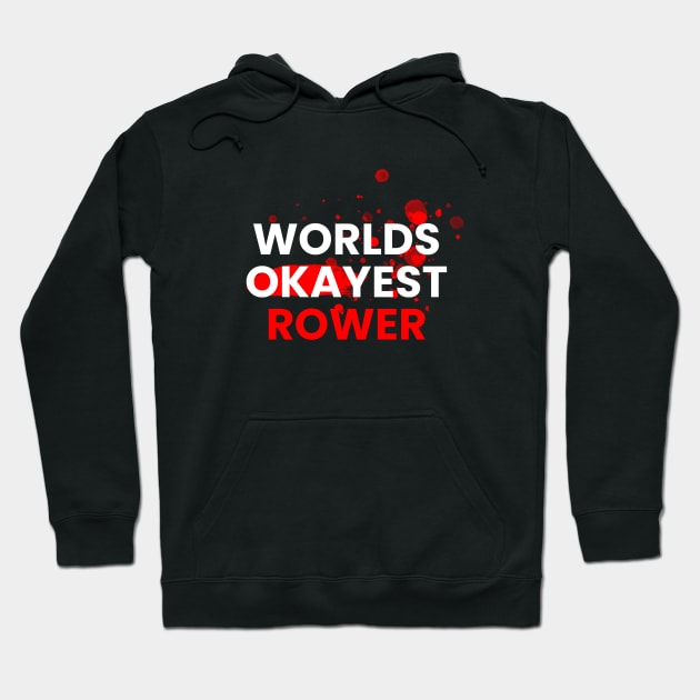 worlds okayest rower Hoodie by Firts King